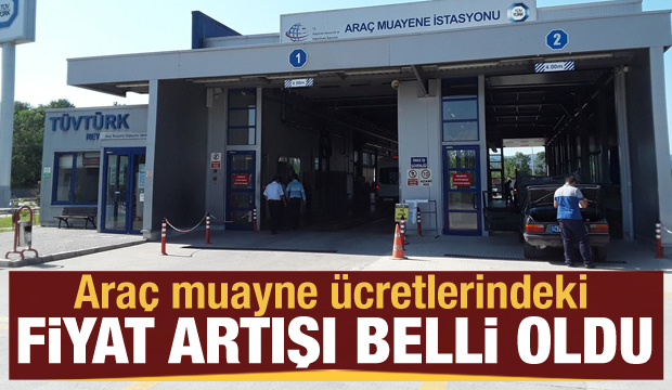 Araç muayne ücretlerindeki fiyat artışı belli oldu